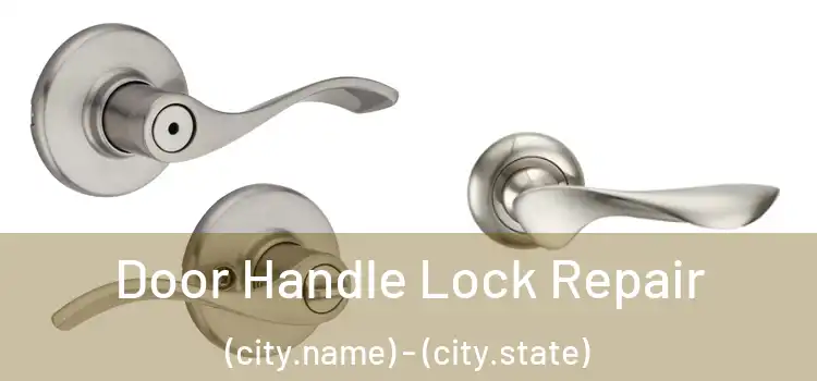  Door Handle Lock Repair (city.name) - (city.state)